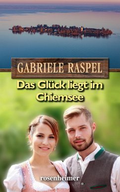 Das Glück liegt im Chiemsee (eBook, ePUB) - Raspel, Gabriele