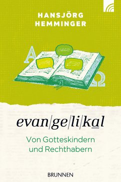 Evangelikal: von Gotteskindern und Rechthabern (eBook, ePUB) - Hemminger, Hansjörg