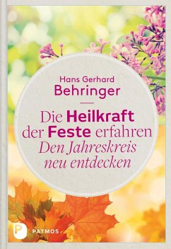 Die Heilkraft der Feste erfahren - Den Jahreskreis neu entdecken (eBook, ePUB) - Behringer, Hans Gerhard