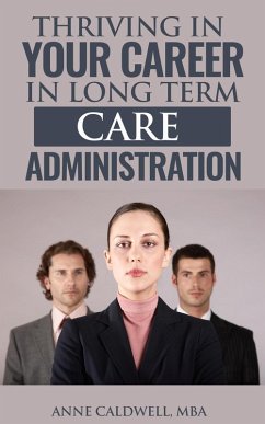Thriving in Your Career in Long Term Care Administration (eBook, ePUB) - Caldwell, Anne