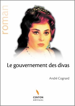 Le gouvernement des divas (eBook, ePUB) - Cognard, André