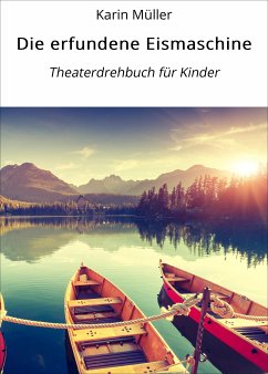 Die erfundene Eismaschine (eBook, ePUB) - Müller, Karin