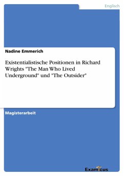 Existentialistische Positionen in Richard Wrights &quote;The Man Who Lived Underground&quote; und &quote;The Outsider&quote; (eBook, ePUB)
