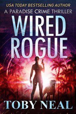 Wired Rogue (Paradise Crime Thrillers, #2) (eBook, ePUB) - Neal, Toby