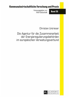 Die Agentur für die Zusammenarbeit der Energieregulierungsbehörden im europäischen Verwaltungsverbund - Untrieser, Christian