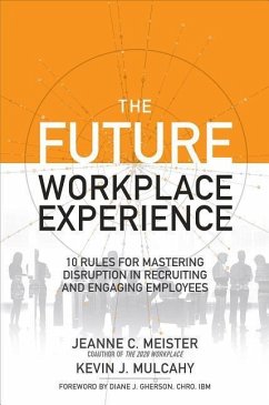The Future Workplace Experience - Meister, Jeanne; Mulcahy, Kevin