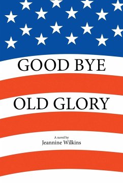 Good Bye Old Glory - Wilkins, Jeannine