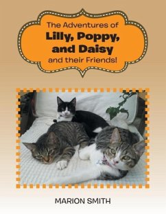 The Adventures of Lilly, Poppy, and Daisy and their Friends! - Smith, Marion