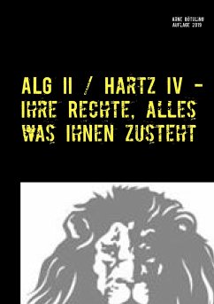 ALG II / Hartz IV - Ihre Rechte, alles was Ihnen zusteht - Böthling, Arne