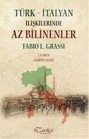 Türk - Italyan Iliskilerinde Az Bilinenler - L. Grassi, Fabio