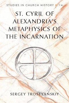 St. Cyril of Alexandria's Metaphysics of the Incarnation - Trostyanskiy, Sergey