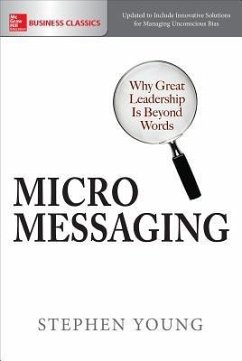 Micromessaging: Why Great Leadership Is Beyond Words - Young, Stephen