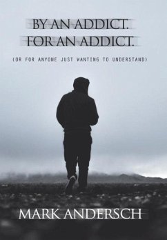 By an Addict, for an Addict - Andersch, Mark