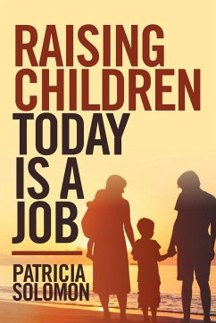 Raising Children Today Is a Job - Solomon, Patricia
