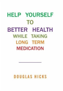 HELP YOURSELF TO BETTER HEALTH WHILE TAKING LONG TERM MEDICATION - Hicks, Douglas