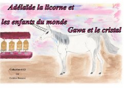 Adelaïde la licorne et les enfants du monde - Gawa et le cristal - Becuzzi, Colette