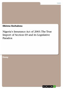 Nigeria's Insurance Act of 2003. The True Import of Section 69 and its Legislative Paradox - Ilechukwu, Obinna