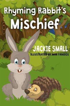 Rhyming Rabbit's Mischief (eBook, ePUB) - Small, Jackie