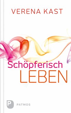 Schöpferisch leben (eBook, ePUB) - Kast, Verena