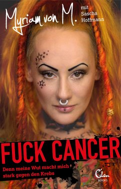 Fuck Cancer (eBook, ePUB) - M., Myriam von; Hoffmann, Sascha