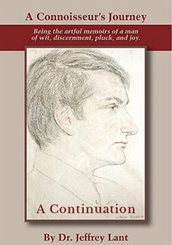 A Connoisseur's Journey: Being the artful memoirs of a man of wit, discernment, pluck, and joy. A Continuation. (eBook, ePUB) - Lant, Jeffrey