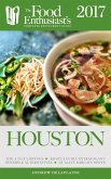 Houston - 2017 (The Food Enthusiast's Complete Restaurant Guide) (eBook, ePUB) Houston - 2017 (The Food Enthusiast's Complete Restaurant Guide) (eBook, ePUB)