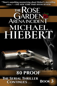 80 Proof (The Rose Garden Arena Incident, Book 3) (eBook, ePUB) - Hiebert, Michael