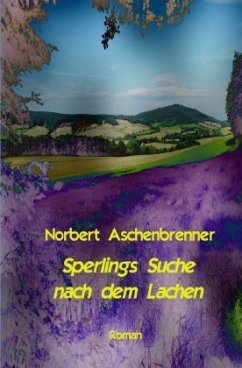 Sperlings Suche nach dem Lachen - Aschenbrenner, Norbert