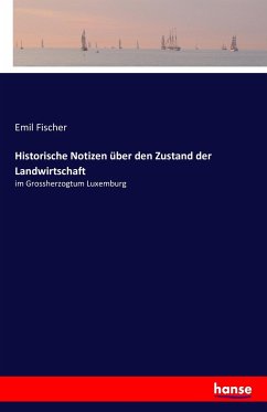 Historische Notizen über den Zustand der Landwirtschaft - Fischer, Emil