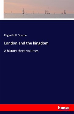 London and the kingdom - Sharpe, Reginald R.