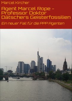 Agent Marcel Rope - Professor Doktor Dätschers Geisterfossilien (eBook, ePUB) - Kircher, Marcel
