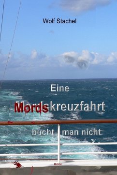 Eine Mordskreuzfahrt bucht man nicht (eBook, ePUB) - Stachel, Wolf