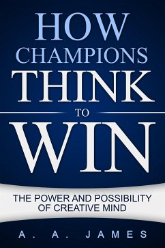 How Champions Think to Win (eBook, ePUB) - James, A. A.