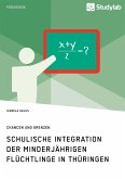 Schulische Integration der minderjährigen Flüchtlinge in Thüringen (eBook, PDF)