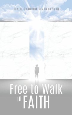 Free to Walk in Faith - Gorman, Denise Christine Simon