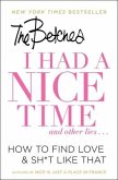 I Had a Nice Time and Other Lies...: How to Find Love & Sh*t Like That