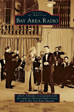 Bay Area Radio - Schneider, John F.; California Historical Radio Society; Bay Area Radio Museum