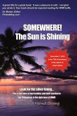 Somewhere the Sun Is Shining: Look for the Silver Lining Volume 1