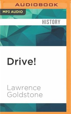 Drive!: Henry Ford, George Selden, and the Race to Invent the Auto Age - Goldstone, Lawrence