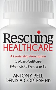 Rescuing Healthcare - Bell, Antony; Cortese, Denis A