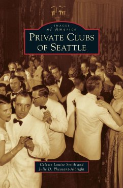 Private Clubs of Seattle - Smith, Celeste Louise; Pheasant-Albright, Julie D.