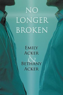 No Longer Broken - Acker, Emily; Acker, Bethany