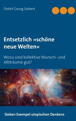 Entsetzlich »schöne neue Welten« - Siebert, Detlef Georg