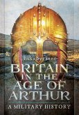 Britain in the Age of Arthur: A Military History