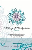100 Days of Mindfulness - Presence: A Daily Journal to Soothe Emotional Distress Through Mindful Living Volume 1