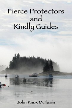 Fierce Protectors and Kindly Guides - McIlwain, John Knox