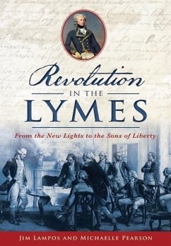 Revolution in the Lymes: From the New Lights to the Sons of Liberty - Lampos, Jim; Pearson, Michaelle