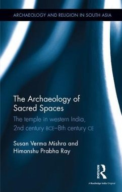 The Archaeology of Sacred Spaces - Verma Mishra, Susan; Ray, Himanshu Prabha