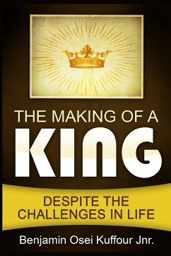 The Making of a King - Kuffour Jnr., Benjamin Osei