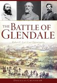 The Battle of Glendale: Robert E. Lee's Lost Opportunity